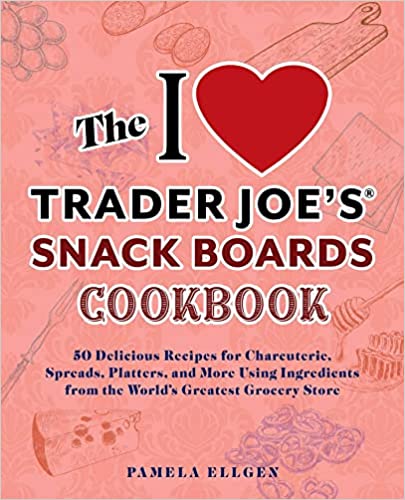 The I Love Trader Joe's Snack Board's Cookbook Cover