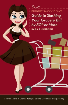 Budget Savvy Diva's Guide to Slashing Your Grocery Bill by 50% or More Cover Photo