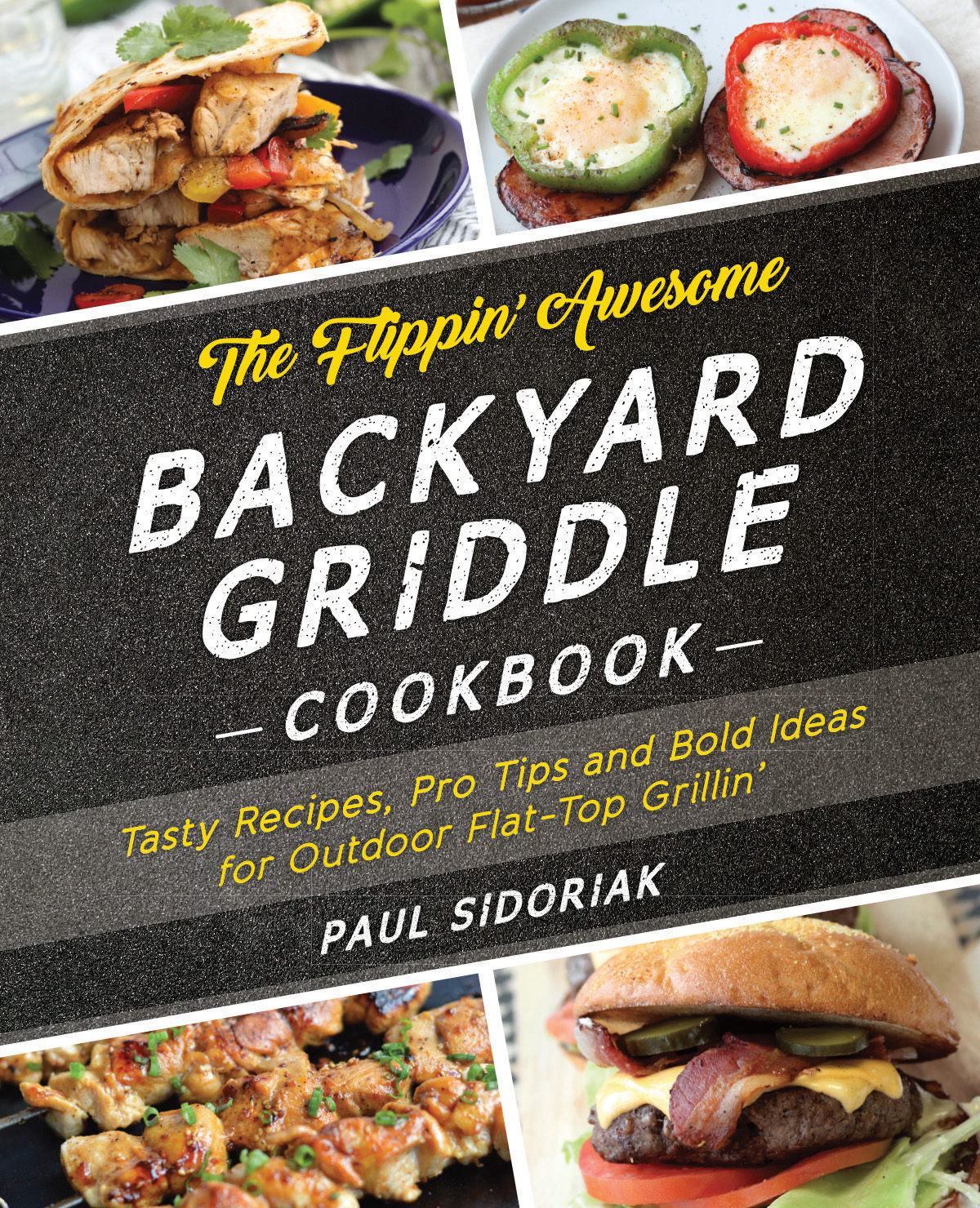 The Flippin’ Awesome Backyard Griddle Cookbook