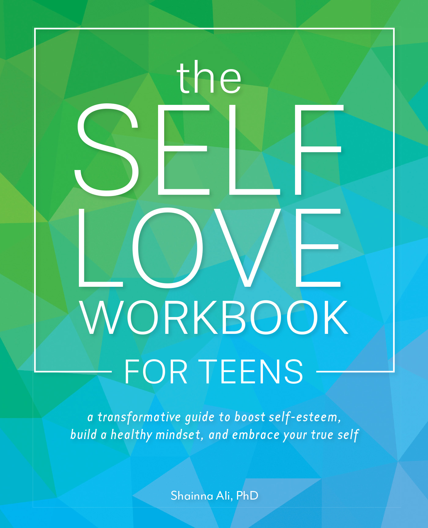 The Self-Love Workbook for Teens
