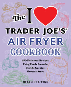 I Love Trader Joe's Air Fryer Cookbook