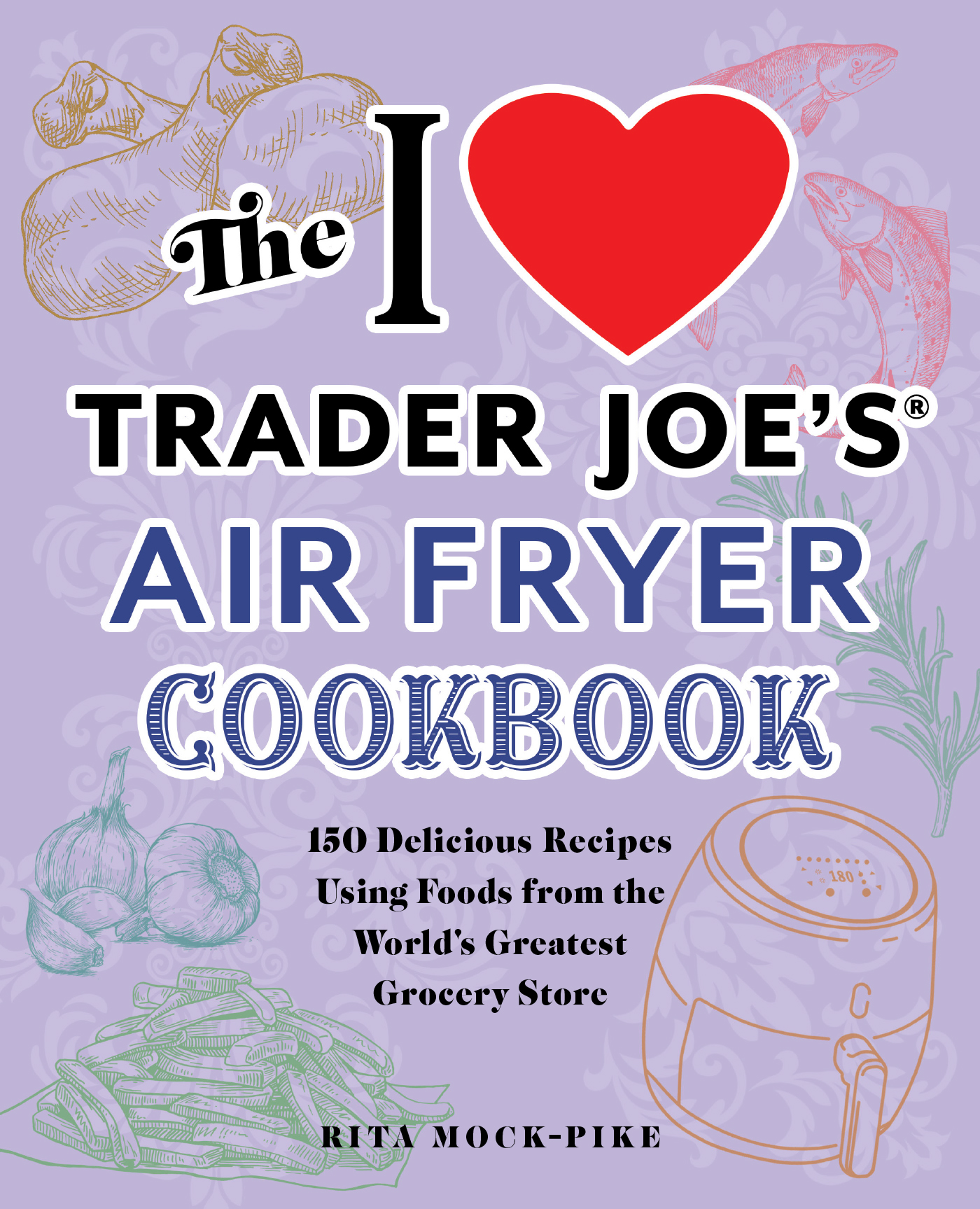 I Love Trader Joe's Air Fryer Cookbook