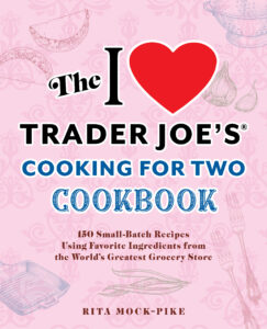 The I Love Trader Joe's Cooking For Two Cookbook