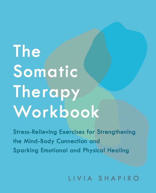 The Somatic Therapy Workbook Ulysses Press The Somatic Therapy Workbook Ulysses Press