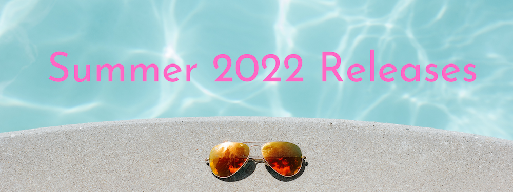 Summer 2022 Releases